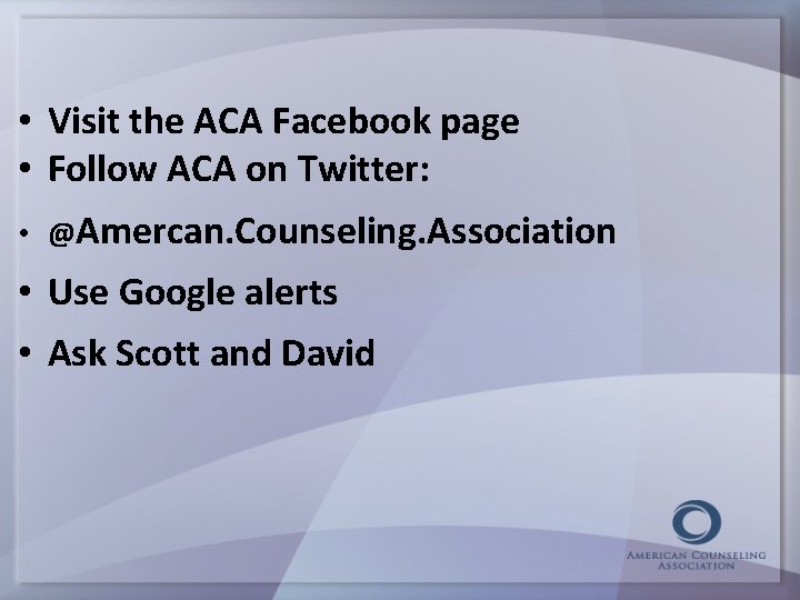  • Visit the ACA Facebook page • Follow ACA on Twitter: • @Amercan.