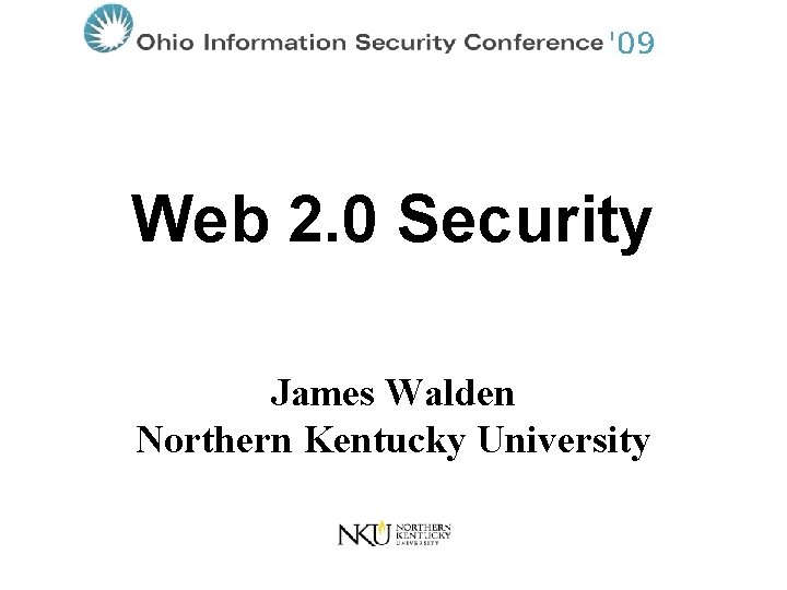 Web 2. 0 Security James Walden Northern Kentucky University 