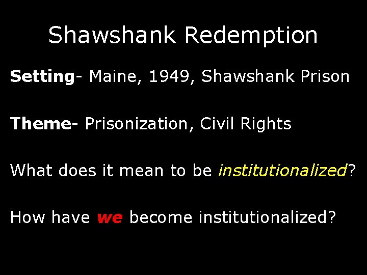 Shawshank Redemption Setting- Maine, 1949, Shawshank Prison Theme- Prisonization, Civil Rights What does it