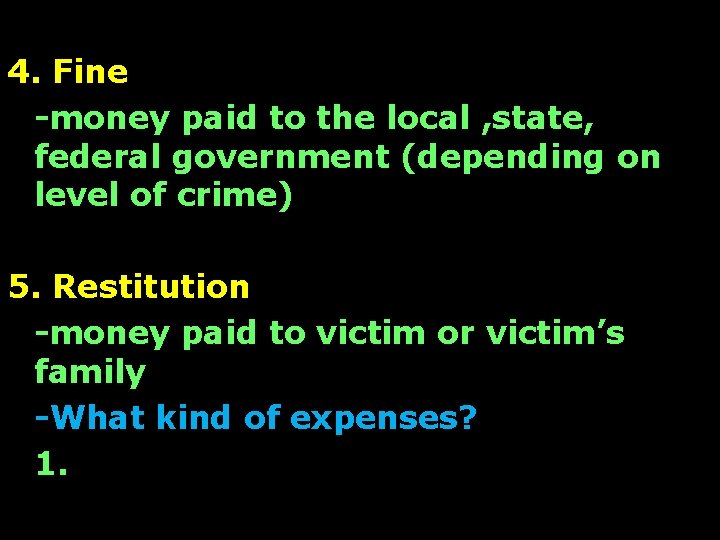 4. Fine -money paid to the local , state, federal government (depending on level