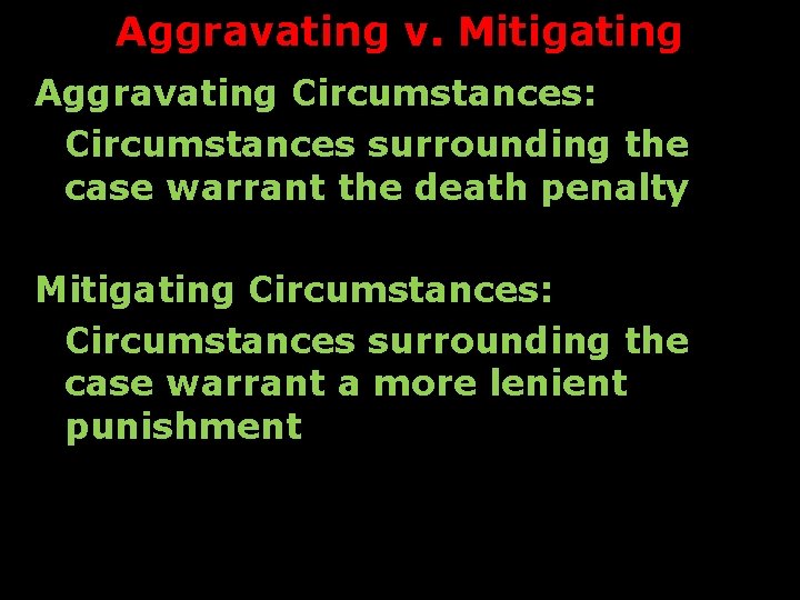 Aggravating v. Mitigating Aggravating Circumstances: Circumstances surrounding the case warrant the death penalty Mitigating