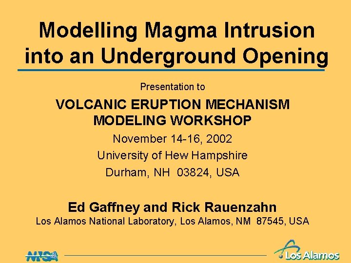 Modelling Magma Intrusion into an Underground Opening Presentation to VOLCANIC ERUPTION MECHANISM MODELING WORKSHOP