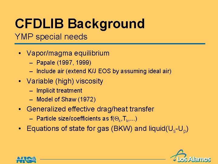 CFDLIB Background YMP special needs • Vapor/magma equilibrium – Papale (1997, 1999) – Include