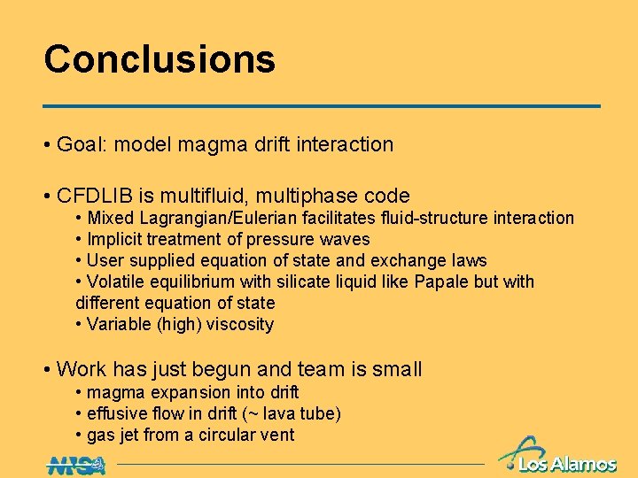 Conclusions • Goal: model magma drift interaction • CFDLIB is multifluid, multiphase code •