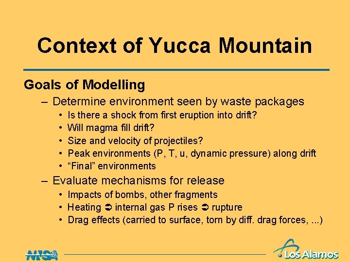 Context of Yucca Mountain Goals of Modelling – Determine environment seen by waste packages