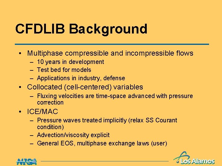 CFDLIB Background • Multiphase compressible and incompressible flows – 10 years in development –