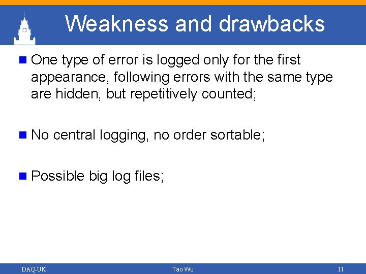Weakness and drawbacks n One type of error is logged only for the first