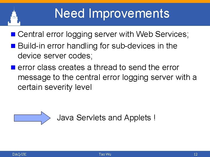 Need Improvements n Central error logging server with Web Services; n Build-in error handling