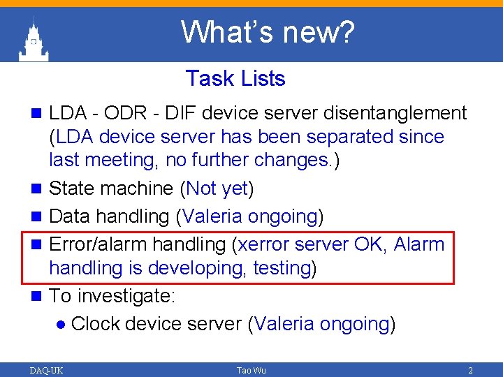 What’s new? Task Lists n LDA - ODR - DIF device server disentanglement n