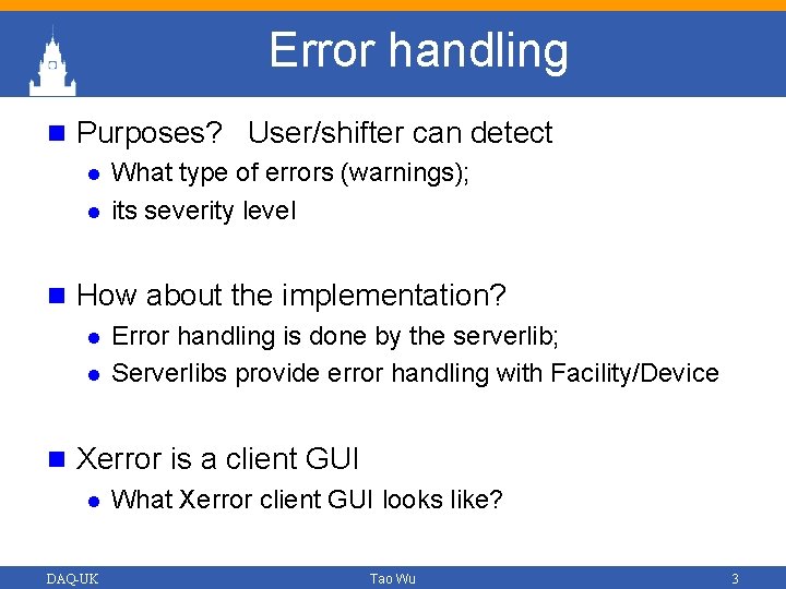 Error handling n Purposes? User/shifter can detect l What type of errors (warnings); l