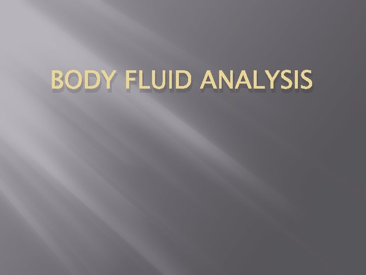 BODY FLUID ANALYSIS 