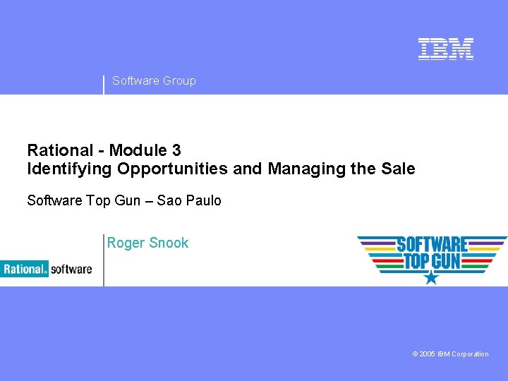 Software Group Rational - Module 3 Identifying Opportunities and Managing the Sale Software Top