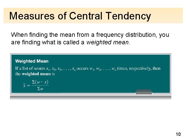 Measures of Central Tendency When finding the mean from a frequency distribution, you are