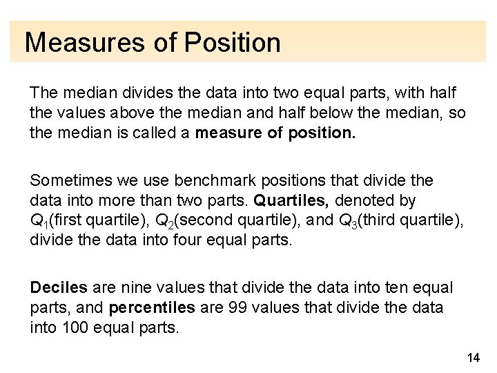 Measures of Position The median divides the data into two equal parts, with half