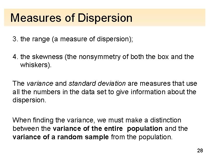 Measures of Dispersion 3. the range (a measure of dispersion); 4. the skewness (the