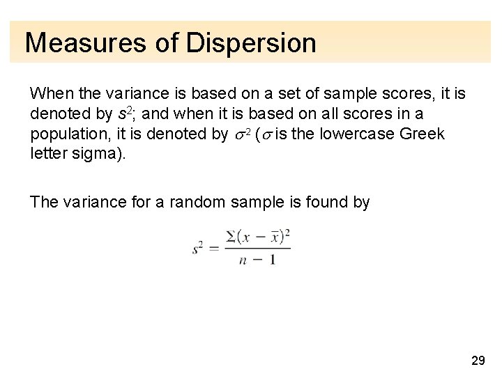Measures of Dispersion When the variance is based on a set of sample scores,