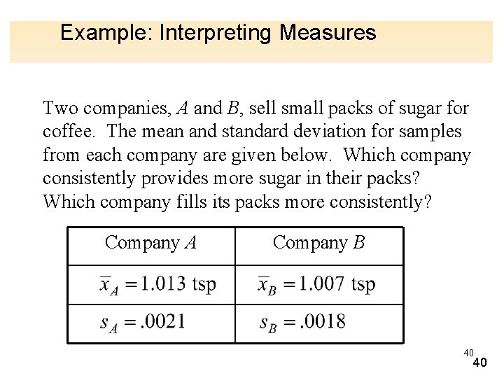 Example: Interpreting Measures Two companies, A and B, sell small packs of sugar for