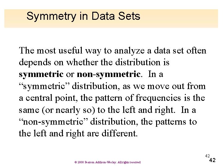 Symmetry in Data Sets The most useful way to analyze a data set often