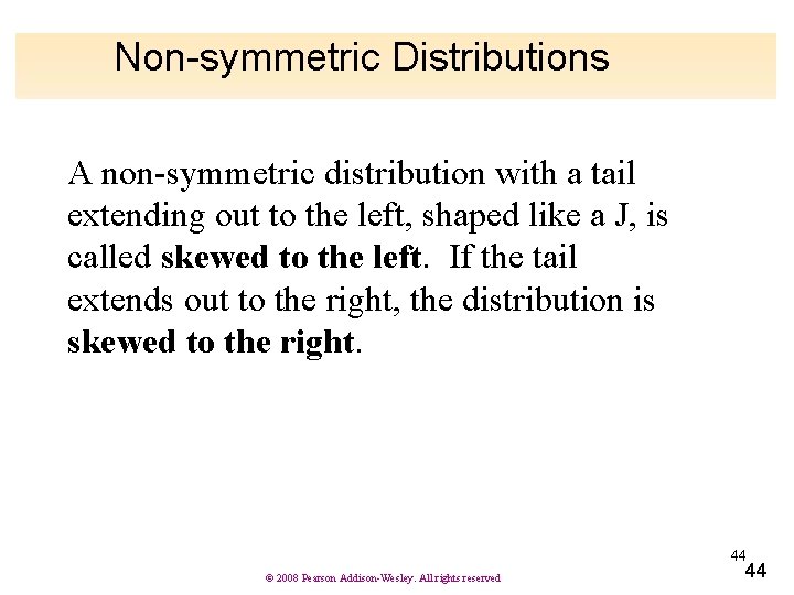 Non-symmetric Distributions A non-symmetric distribution with a tail extending out to the left, shaped