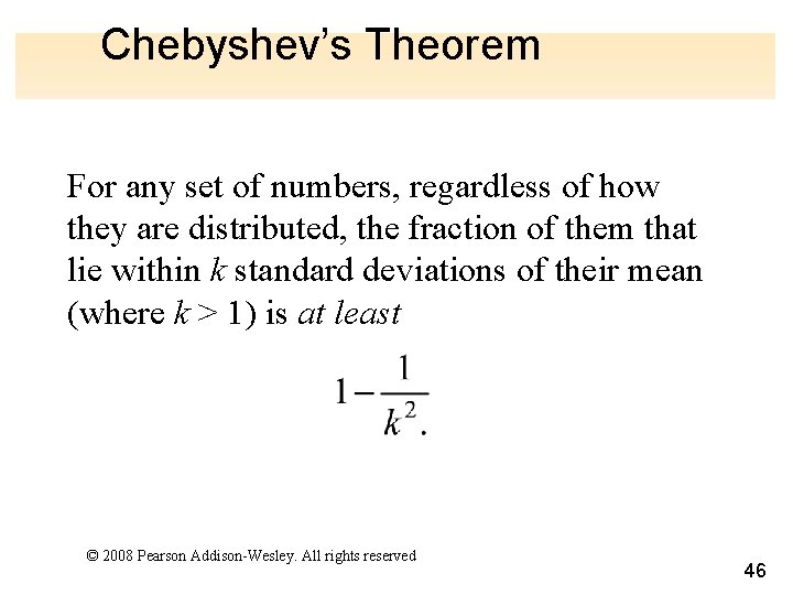 Chebyshev’s Theorem For any set of numbers, regardless of how they are distributed, the