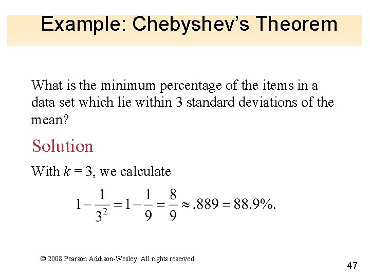 Example: Chebyshev’s Theorem What is the minimum percentage of the items in a data
