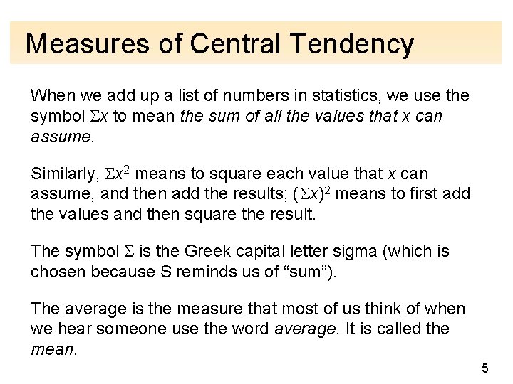 Measures of Central Tendency When we add up a list of numbers in statistics,