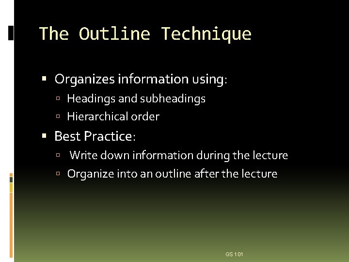 The Outline Technique Organizes information using: Headings and subheadings Hierarchical order Best Practice: Write