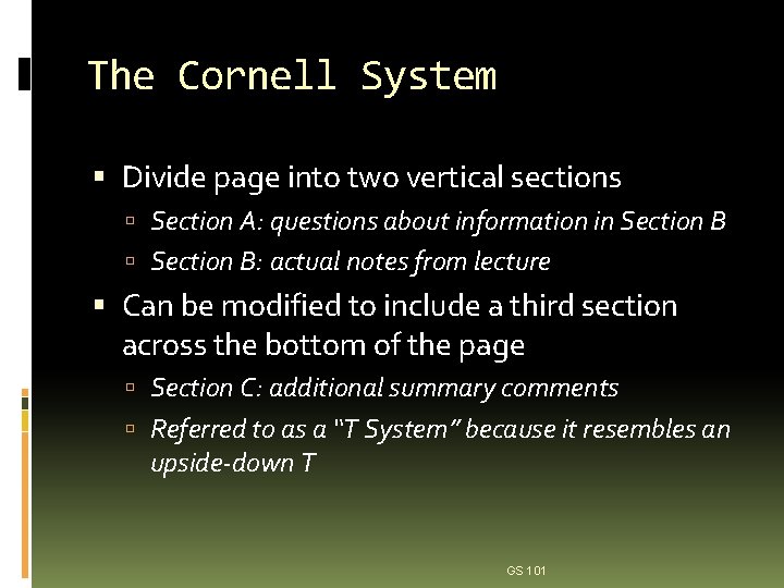 The Cornell System Divide page into two vertical sections Section A: questions about information