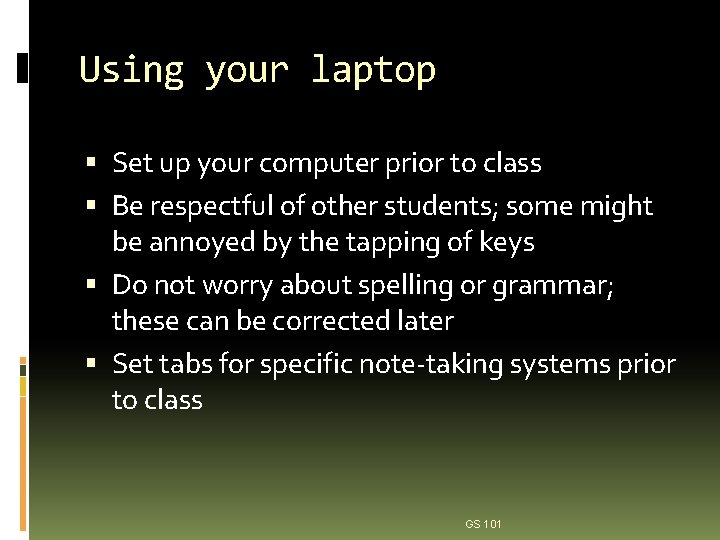 Using your laptop Set up your computer prior to class Be respectful of other
