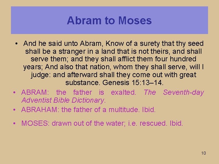 Abram to Moses • And he said unto Abram, Know of a surety that