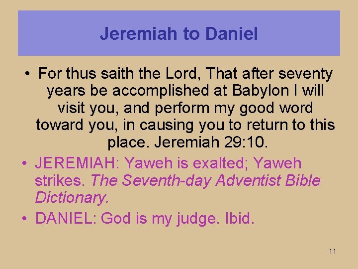 Jeremiah to Daniel • For thus saith the Lord, That after seventy years be