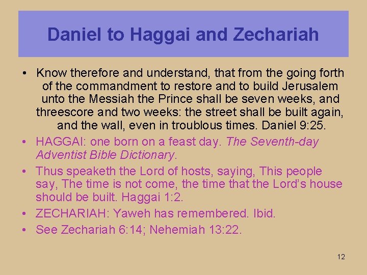 Daniel to Haggai and Zechariah • Know therefore and understand, that from the going