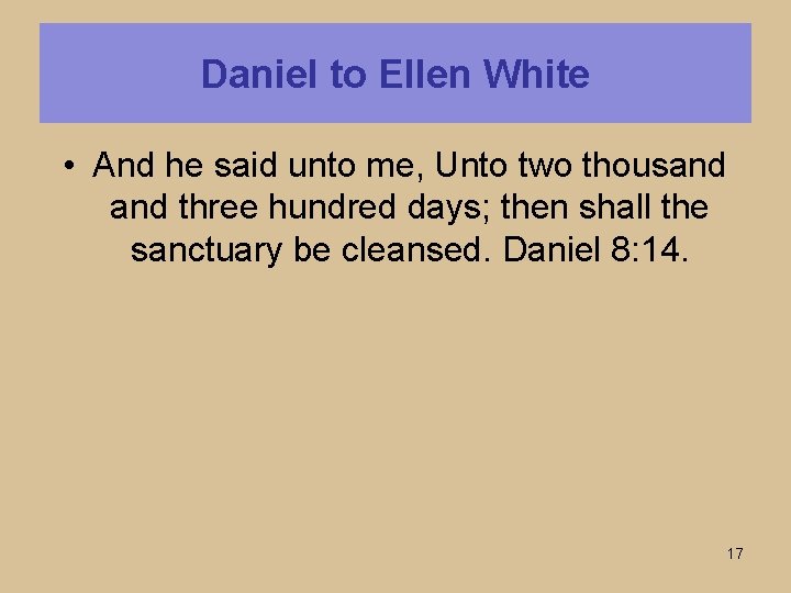 Daniel to Ellen White • And he said unto me, Unto two thousand three