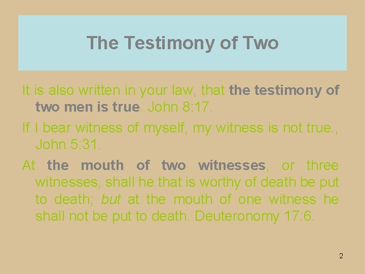 The Testimony of Two It is also written in your law, that the testimony