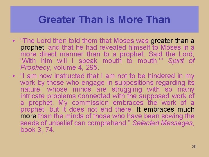 Greater Than is More Than • “The Lord then told them that Moses was