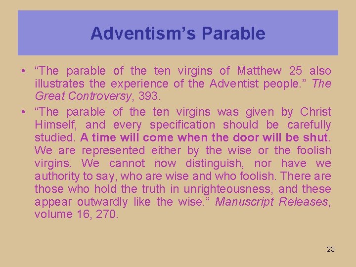 Adventism’s Parable • “The parable of the ten virgins of Matthew 25 also illustrates