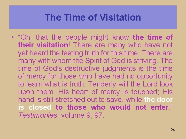 The Time of Visitation • “Oh, that the people might know the time of