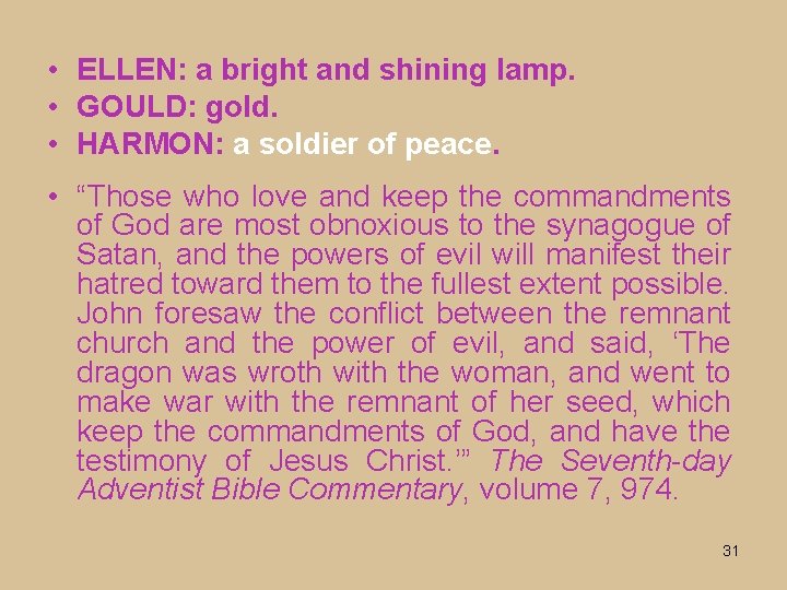  • ELLEN: a bright and shining lamp. • GOULD: gold. • HARMON: a