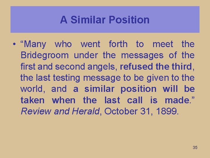 A Similar Position • “Many who went forth to meet the Bridegroom under the