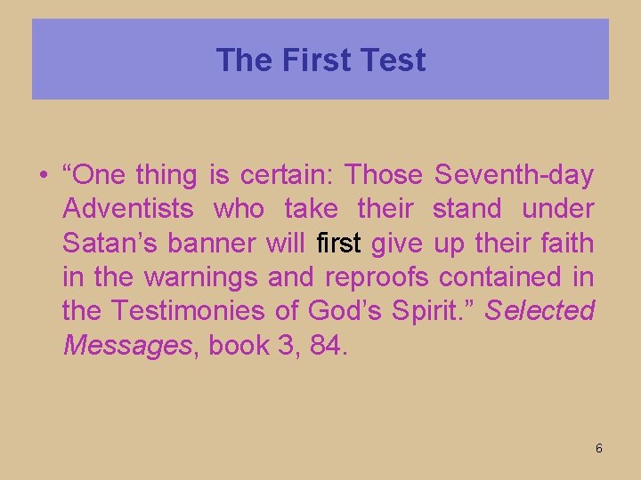 The First Test • “One thing is certain: Those Seventh day Adventists who take