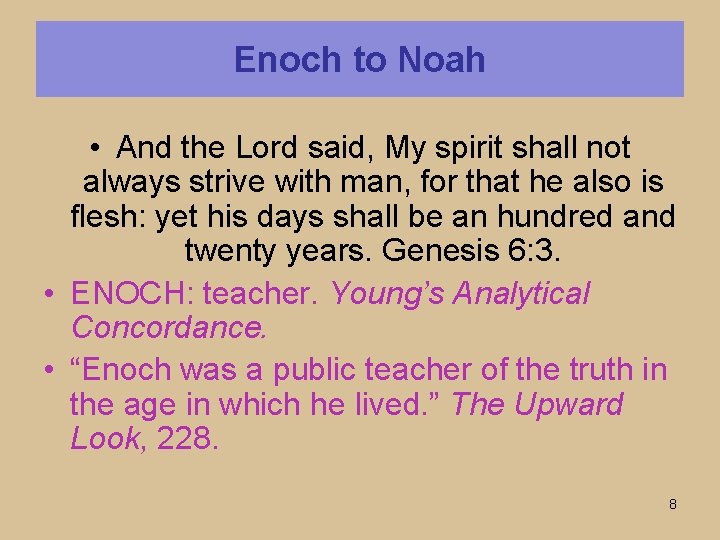 Enoch to Noah • And the Lord said, My spirit shall not always strive