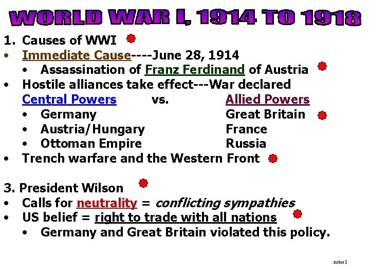 1. Causes of WWI • Immediate Cause----June 28, 1914 • Assassination of Franz Ferdinand