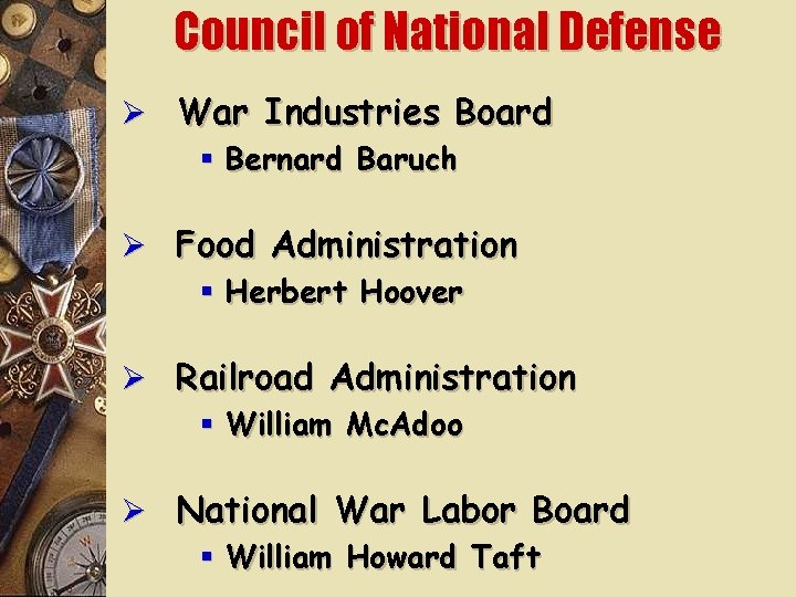 Council of National Defense Ø War Industries Board § Bernard Baruch Ø Food Administration