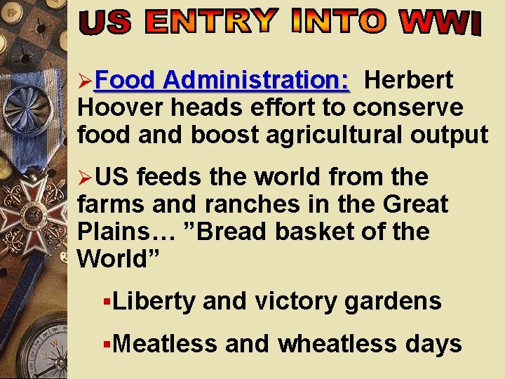 ØFood Administration: Herbert Hoover heads effort to conserve food and boost agricultural output ØUS