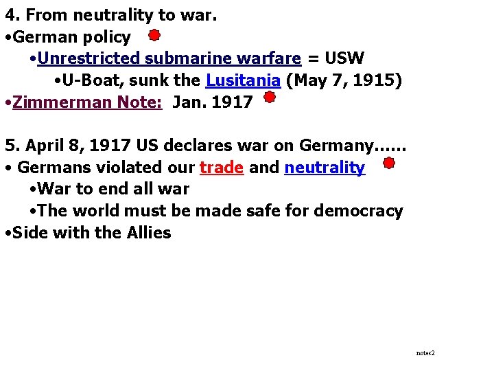 4. From neutrality to war. • German policy • Unrestricted submarine warfare = USW