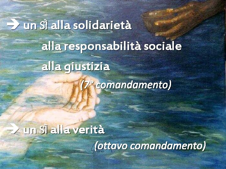  un SÌ alla solidarietà alla responsabilità sociale alla giustizia (7° comandamento) un SÌ