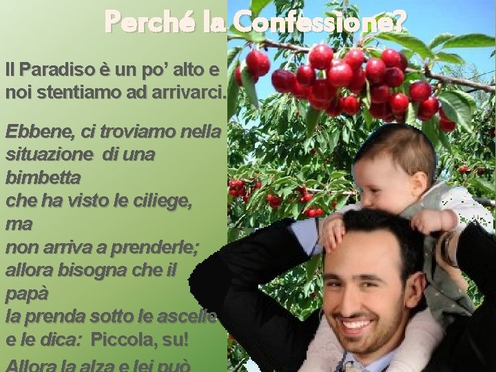 Perché la Confessione? Il Paradiso è un po’ alto e noi stentiamo ad arrivarci.