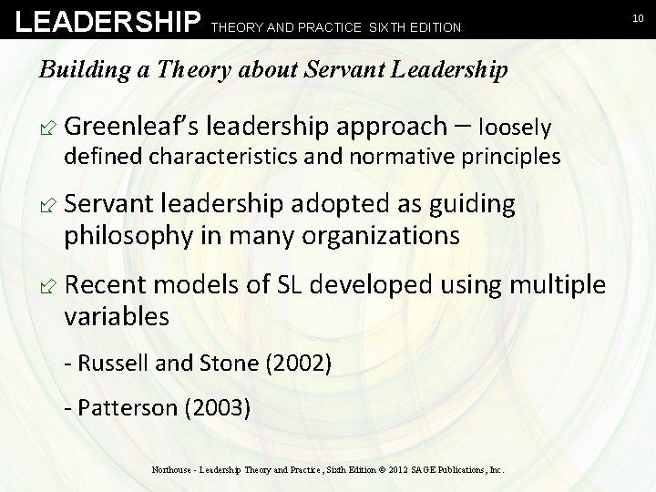 LEADERSHIP THEORY AND PRACTICE SIXTH EDITION Building a Theory about Servant Leadership ÷ Greenleaf’s