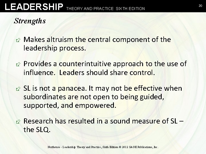 LEADERSHIP THEORY AND PRACTICE SIXTH EDITION Strengths ÷ Makes altruism the central component of