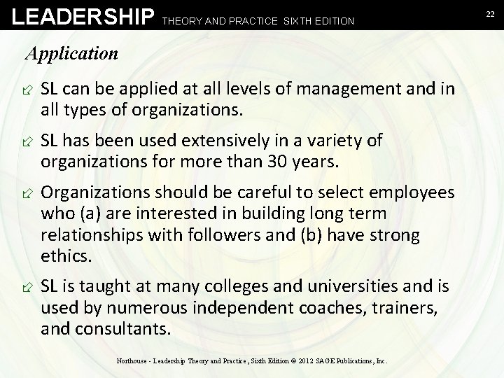LEADERSHIP THEORY AND PRACTICE SIXTH EDITION Application ÷ SL can be applied at all